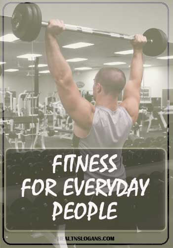 Gym Slogans - Fitness for everyday people 